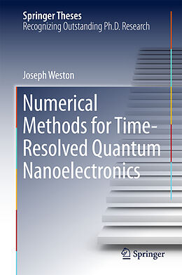 Fester Einband Numerical Methods for Time-Resolved Quantum Nanoelectronics von Joseph Weston