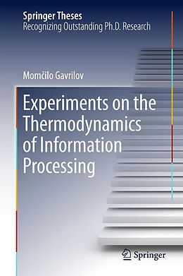 E-Book (pdf) Experiments on the Thermodynamics of Information Processing von Momcilo Gavrilov