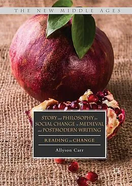 E-Book (pdf) Story and Philosophy for Social Change in Medieval and Postmodern Writing von Allyson Carr