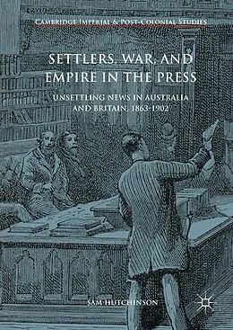 E-Book (pdf) Settlers, War, and Empire in the Press von Sam Hutchinson