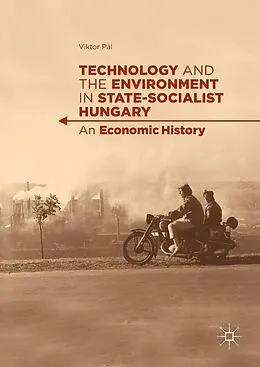 E-Book (pdf) Technology and the Environment in State-Socialist Hungary von Viktor Pál