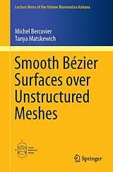 Kartonierter Einband Smooth Bézier Surfaces over Unstructured Quadrilateral Meshes; . von Michel Bercovier, Tanya Matskewich