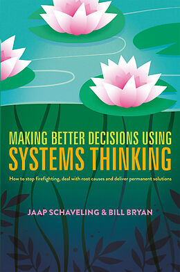 Livre Relié Making Better Decisions Using Systems Thinking de Jaap Schaveling, Bill Bryan