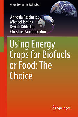 Livre Relié Using Energy Crops for Biofuels or Food: The Choice de Annoula Paschalidou, Michael Tsatiris, Kyriaki Kitikidou