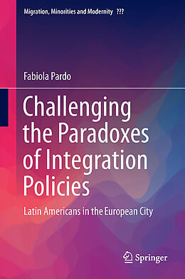 Livre Relié Challenging the Paradoxes of Integration Policies de Fabiola Pardo