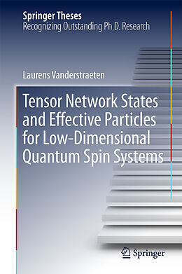 Fester Einband Tensor Network States and Effective Particles for Low-Dimensional Quantum Spin Systems von Laurens Vanderstraeten