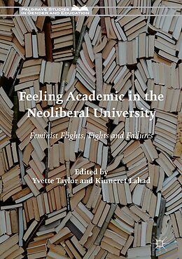 E-Book (pdf) Feeling Academic in the Neoliberal University von 