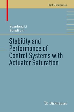 eBook (pdf) Stability and Performance of Control Systems with Actuator Saturation de Yuanlong Li, Zongli Lin