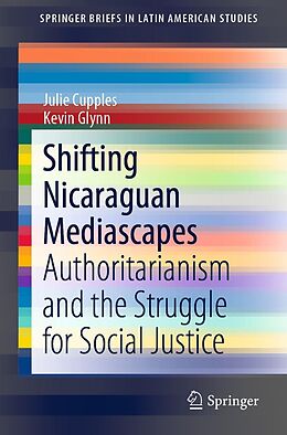 E-Book (pdf) Shifting Nicaraguan Mediascapes von Julie Cupples, Kevin Glynn