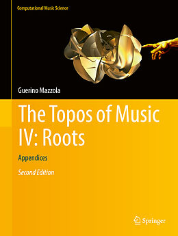 Livre Relié The Topos of Music IV: Roots de Guerino Mazzola
