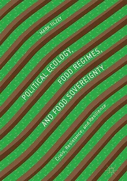 E-Book (pdf) Political Ecology, Food Regimes, and Food Sovereignty von Mark Tilzey