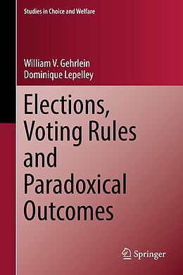 eBook (pdf) Elections, Voting Rules and Paradoxical Outcomes de William V. Gehrlein, Dominique Lepelley