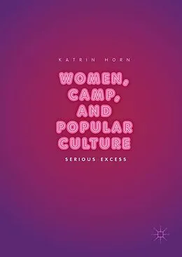E-Book (pdf) Women, Camp, and Popular Culture von Katrin Horn