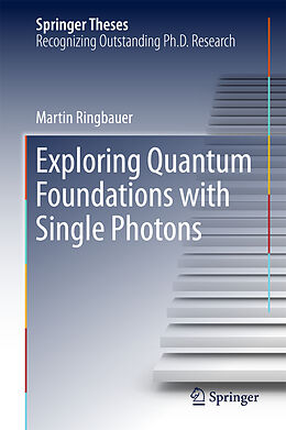 Fester Einband Exploring Quantum Foundations with Single Photons von Martin Ringbauer