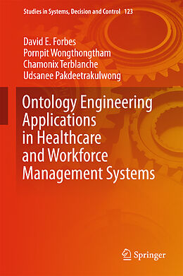 Fester Einband Ontology Engineering Applications in Healthcare and Workforce Management Systems von David E Forbes, Pornpit Wongthongtham, Chamonix Terblanche