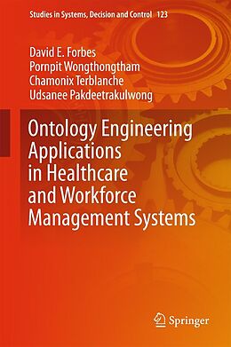 E-Book (pdf) Ontology Engineering Applications in Healthcare and Workforce Management Systems von David E Forbes, Pornpit Wongthongtham, Chamonix Terblanche