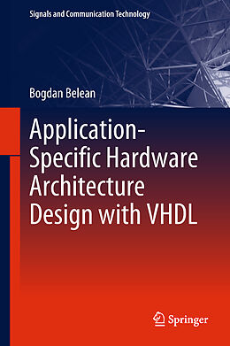 Fester Einband Application-Specific Hardware Architecture Design with VHDL von Bogdan Belean