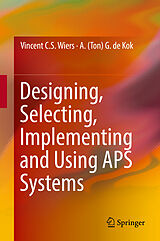 Livre Relié Designing, Selecting, Implementing and Using APS Systems de A. (Ton) G. de Kok, Vincent C. S. Wiers