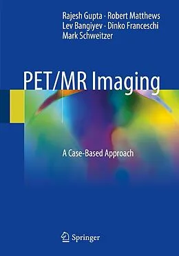 E-Book (pdf) PET/MR Imaging von Rajesh Gupta, Robert Matthews, Lev Bangiyev