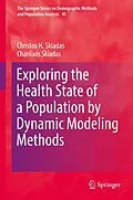 E-Book (pdf) Exploring the Health State of a Population by Dynamic Modeling Methods von Christos H. Skiadas, Charilaos Skiadas