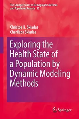 E-Book (pdf) Exploring the Health State of a Population by Dynamic Modeling Methods von Christos H. Skiadas, Charilaos Skiadas