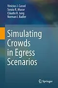E-Book (pdf) Simulating Crowds in Egress Scenarios von Vinícius J. Cassol, Soraia R. Musse, Cláudio R. Jung