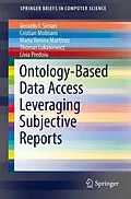 E-Book (pdf) Ontology-Based Data Access Leveraging Subjective Reports von Gerardo I. Simari, Cristian Molinaro, Maria Vanina Martinez