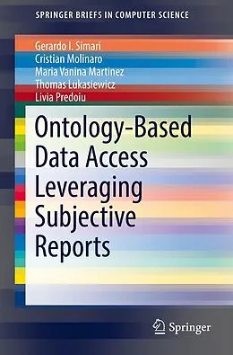 E-Book (pdf) Ontology-Based Data Access Leveraging Subjective Reports von Gerardo I. Simari, Cristian Molinaro, Maria Vanina Martinez