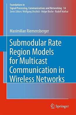 eBook (pdf) Submodular Rate Region Models for Multicast Communication in Wireless Networks de Maximilian Riemensberger
