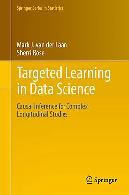 E-Book (pdf) Targeted Learning in Data Science von Mark J. Van Der Laan, Sherri Rose