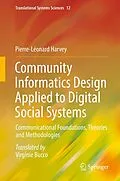 E-Book (pdf) Community Informatics Design Applied to Digital Social Systems von Pierre-Léonard Harvey
