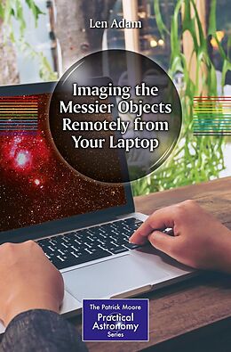 eBook (pdf) Imaging the Messier Objects Remotely from Your Laptop de Len Adam