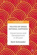 E-Book (pdf) Politics of Gross National Happiness von Kent Schroeder