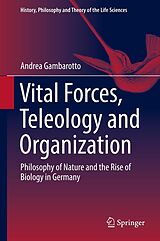 eBook (pdf) Vital Forces, Teleology and Organization de Andrea Gambarotto