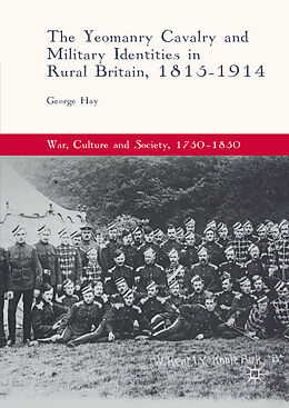 Livre Relié The Yeomanry Cavalry and Military Identities in Rural Britain, 1815 1914 de George Hay