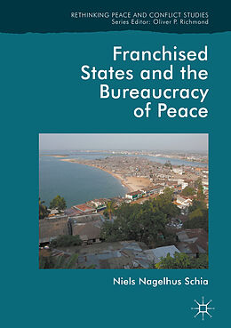 Fester Einband Franchised States and the Bureaucracy of Peace von Niels Nagelhus Schia