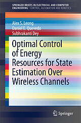 Couverture cartonnée Optimal Control of Energy Resources for State Estimation Over Wireless Channels de Alex S. Leong, Subhrakanti Dey, Daniel E. Quevedo