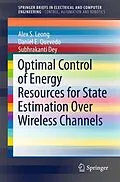 E-Book (pdf) Optimal Control of Energy Resources for State Estimation Over Wireless Channels von Alex S. Leong, Daniel E. Quevedo, Subhrakanti Dey