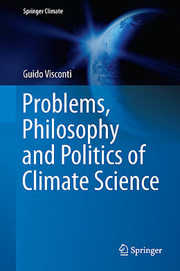 Livre Relié Problems, Philosophy and Politics of Climate Science de Guido Visconti