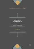 E-Book (pdf) Echoes of Other Worlds: Sound in Virtual Reality von Tom A. Garner