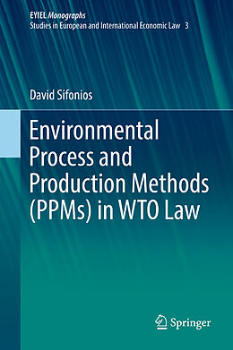 Fester Einband Environmental Process and Production Methods (PPMs) in WTO Law von David Sifonios