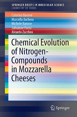 Kartonierter Einband Chemical Evolution of Nitrogen-based Compounds in Mozzarella Cheeses von Caterina Barone, Marcella Barebera, Michele Barone
