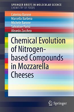 E-Book (pdf) Chemical Evolution of Nitrogen-based Compounds in Mozzarella Cheeses von Caterina Barone, Marcella Barebera, Michele Barone