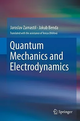 E-Book (pdf) Quantum Mechanics and Electrodynamics von Jaroslav Zamastil, Jakub Benda