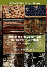 eBook (pdf) Integration of Immigrants and the Theory of Recognition de Gulay Ugur Goksel