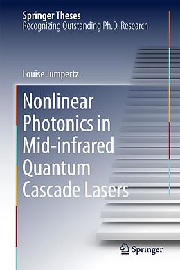 E-Book (pdf) Nonlinear Photonics in Mid-infrared Quantum Cascade Lasers von Louise Jumpertz