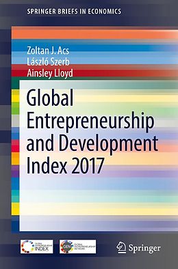 E-Book (pdf) Global Entrepreneurship and Development Index 2017 von Zoltan J. Acs, László Szerb, Ainsley Lloyd