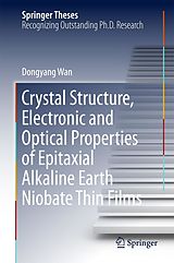 eBook (pdf) Crystal Structure,Electronic and Optical Properties of Epitaxial Alkaline Earth Niobate Thin Films de Dongyang Wan