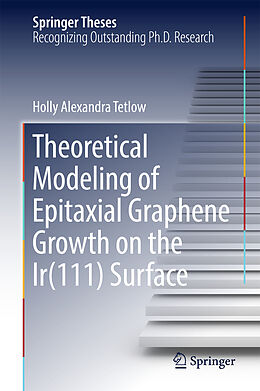 Livre Relié Theoretical Modeling of Epitaxial Graphene Growth on the Ir(111) Surface de Holly Alexandra Tetlow