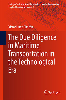 Livre Relié The Due Diligence in Maritime Transportation in the Technological Era de Víctor Hugo Chacón